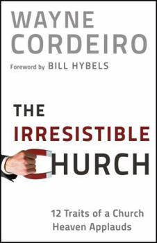 Paperback The Irresistible Church: 12 Traits of a Church Heaven Applauds Book