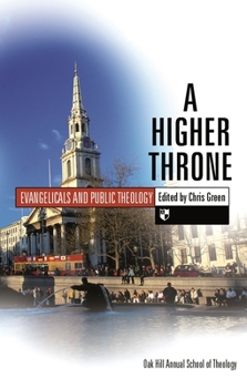 Paperback A Higher Throne: Evangelicals and Public Theology Book