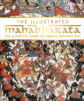 Hardcover The Illustrated Mahabharata: The Definitive Guide to Indiaâ (Tm)S Greatest Epic Book