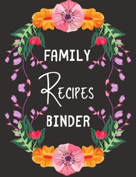Family Recipes Binder: personalized recipe box, recipe keeper make your own cookbook, 106-Pages 8.5" x 11" Collect the Recipes You Love in Your Own Custom book Made in USA
