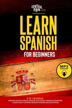 Paperback Learn Spanish for Beginners: Spanish Short Stories+Spanish Dialogues+Spanish Language Lessons+1.000 most Common Spanish Words and Phrases Book