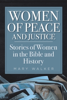 Paperback Women of Peace and Justice: Stories of Women in the Bible and History Book