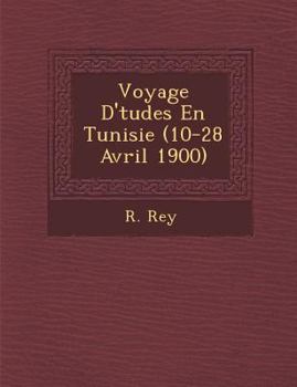 Paperback Voyage D' Tudes En Tunisie (10-28 Avril 1900) [French] Book