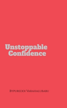 Hardcover unstoppable confidence: Life transforming guide Book