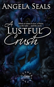 Paperback A Lustful Crush (Zodiac Love) Book