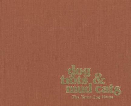 Hardcover Dog Trots & Mud Cats: The Texas Log House Book