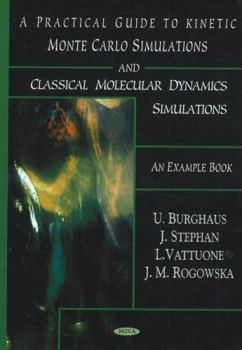 Hardcover Practical Guide to Kinetic Monte Carlo Simulations: And Classical Molecular Dynamics Simulations: An Example Book