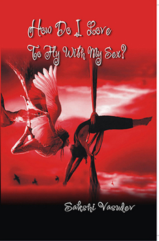 How Do I Love to Fly with My Sex?