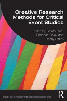 Creative Research Methods for Critical Event Studies (Routledge Critical Event Studies Research Series.)