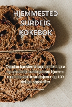Paperback Hjemmested Surdeig Kokebok [Norwegian] Book