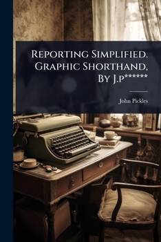 Paperback Reporting Simplified. Graphic Shorthand, By J.p****** Book