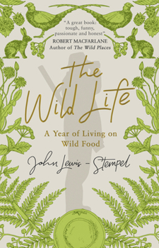 Paperback The Wild Life: A Year of Living on Wild Food Book