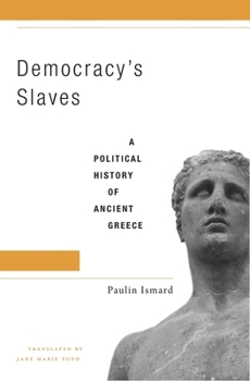 Hardcover Democracy's Slaves: A Political History of Ancient Greece Book