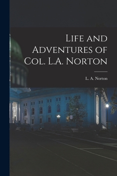Paperback Life and Adventures of Col. L.A. Norton [microform] Book