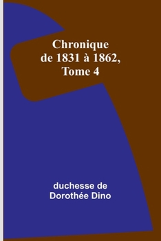 Paperback Chronique de 1831 à 1862, Tome 4 [French] Book