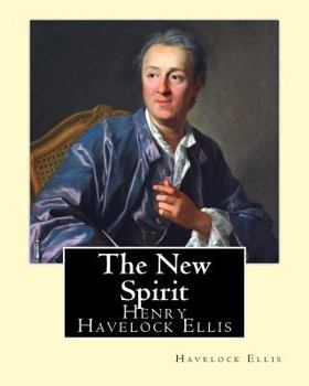 Paperback The New Spirit. By: Havelock Ellis: Henry Havelock Ellis, known as Havelock Ellis (2 February 1859 - 8 July 1939), was an English physicia Book