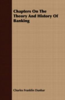 Paperback Chapters On The Theory And History Of Banking Book