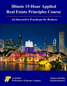 Paperback Illinois 15-Hour Applied Real Estate Principles Course: An Interactive Practicum for Brokers Book