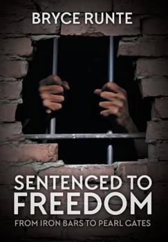 Hardcover Sentenced to Freedom: From Iron Bars to Pearl Gates Book