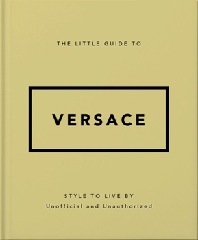 Hardcover The Little Guide to Versace: Style to Live by Book