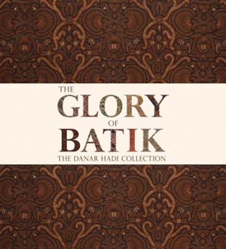 Paperback The Glory of Batik: The Danar Hadi Collection Book