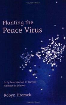 Paperback Planting the Peace Virus: Early Intervention to Prevent Violence in Schools Book