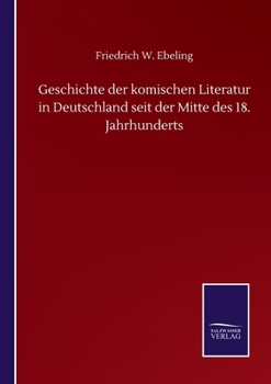 Geschichte der komischen Literatur in Deutschland seit der Mitte des 18. Jahrhunderts