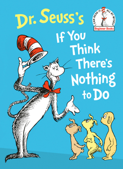 Hardcover Dr. Seuss's If You Think There's Nothing to Do Book