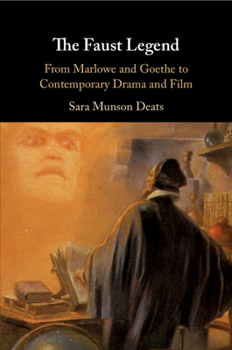 Paperback The Faust Legend: From Marlowe and Goethe to Contemporary Drama and Film Book