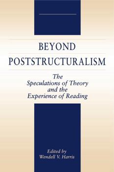 Paperback Beyond Poststructuralism: The Speculations of Theory and the Experience of Reading Book