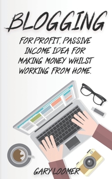 Paperback Blogging: For profit, passive income idea for making money whilst working from Home Book