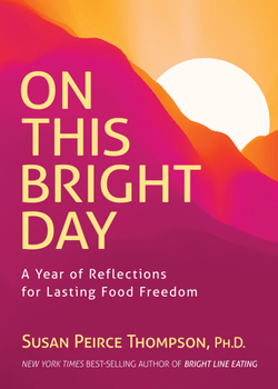Hardcover On This Bright Day: A Year of Reflections for Lasting Food Freedom Book