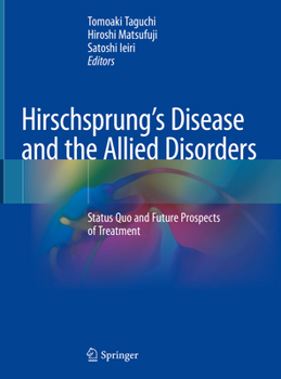 Hirschsprung’s Disease and the Allied Disorders: Status Quo and Future Prospects of Treatment
