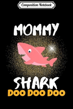 Composition Notebook: Womens Mommy Shark Christmas Gift Idea 2019 For Mom Wife Xmas Premium  Journal/Notebook Blank Lined Ruled 6x9 100 Pages