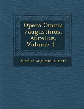 Paperback Opera Omnia /Augustinus, Aurelius, Volume 1... [Latin] Book
