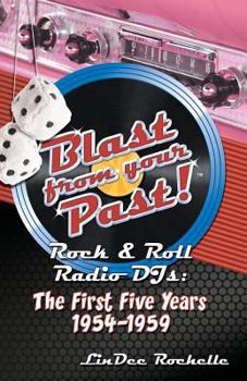Paperback Blast from Your Past!: Rock & Roll Radio Djs: The First Five Years 1954-1959 Book