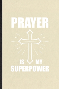 Paperback Prayer Is My Superpower: Blank Funny Sunday Church Jesus Lined Notebook/ Journal For Christian Faith Prayer, Inspirational Saying Unique Specia Book