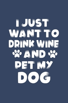 Paperback I Just Want To Drink Wine And Pet My Dog: My Prayer Journal, My Prayer Journal is a Guide to Prayer - Prayer journals to write in for Women- A 3 Month Book
