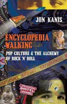 Paperback Encyclopedia Walking: Pop Culture & the Alchemy of Rock 'n' Roll Book