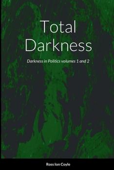 Paperback Total Darkness: Darkness in Politics volumes 1 and 2 Book