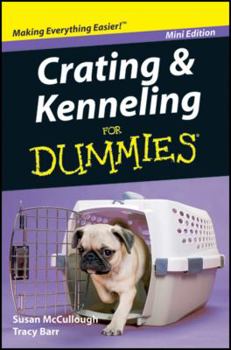 Paperback Crating and Kenneling for Dummies (Mini Edition) Book