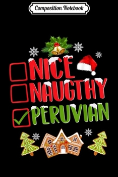 Composition Notebook: Nice Naughty Peruvian Christmas Mens Womens X-mas Gift  Journal/Notebook Blank Lined Ruled 6x9 100 Pages
