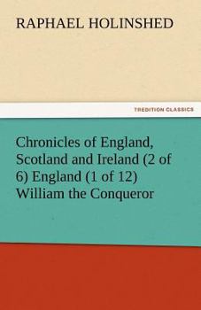 Paperback Chronicles of England, Scotland and Ireland (2 of 6) England (1 of 12) William the Conqueror Book