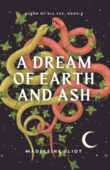 A Dream of Earth and Ash (Queen of All Fae)