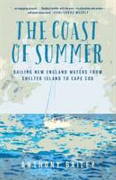 Paperback The Coast of Summer: Sailing New England Waters from Shelter Island to Cape Cod Book