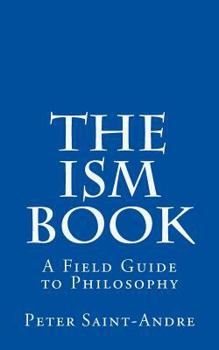 Paperback The Ism Book: A Field Guide to Philosophy Book