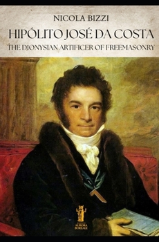 Hipólito José da Costa, the Dionysian Artificer of Freemasonry