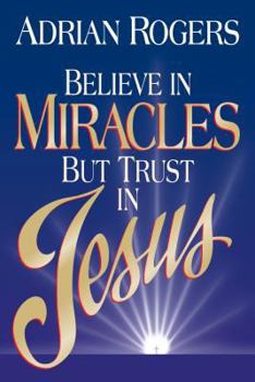 Paperback Believe in Miracles but Trust in Jesus Book