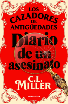 Paperback Los Cazadores de Antigüedades. Diario de Un Asesinato / The Antique Hunter's Gu Ide to Murder [Spanish] Book