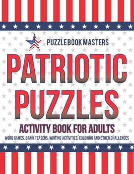 Paperback Patriotic Puzzles: Activity Book for Adults: Word Games, Brain Teasers, Writing Activities, Coloring and Other Challenges Book